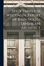 State Parks for Wisconsin. Report of John Nolen, Landscape Architect 