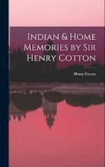 Indian & Home Memories by Sir Henry Cotton 