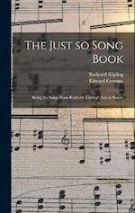 The Just so Song Book: Being the Songs From Rudyard Kipling's Just so Stories 