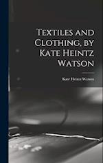 Textiles and Clothing, by Kate Heintz Watson 