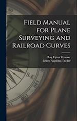 Field Manual for Plane Surveying and Railroad Curves 
