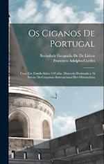 Os ciganos de Portugal; com um estudo sobre o calão. Memoria destinada a 10 sessão do Congresso Internacional dos Orientalistas
