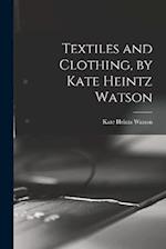 Textiles and Clothing, by Kate Heintz Watson 