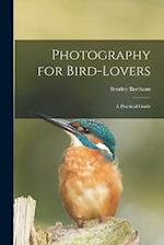 Photography for Bird-lovers: A Practical Guide 