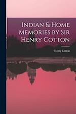 Indian & Home Memories by Sir Henry Cotton 