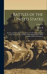 Battles of the United States: By sea and Land ; Embracing Those of the Revolutionary and Indian Wars, the War of 1812, and the Mexican War ; With Impo