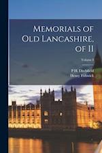 Memorials of Old Lancashire, of II; Volume I 