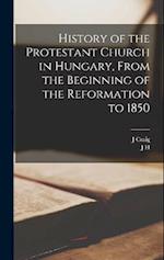 History of the Protestant Church in Hungary, From the Beginning of the Reformation to 1850 