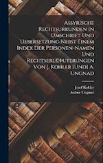 Assyrische Rechtsurkunden in Umschrift und Uebersetzung nebst einem Index der Personen-Namen und Rechtserl(c)þuterungen von J. Kohler [und] A. Ungnad