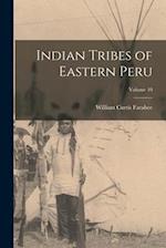 Indian Tribes of Eastern Peru; Volume 10 