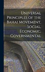 Universal Principles of the Bahai Movement, Social, Economic, Governmental 