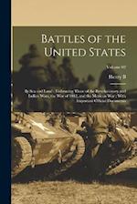 Battles of the United States: By sea and Land ; Embracing Those of the Revolutionary and Indian Wars, the War of 1812, and the Mexican War ; With Impo