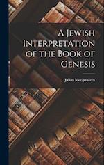 A Jewish Interpretation of the Book of Genesis 