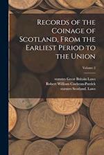 Records of the Coinage of Scotland, From the Earliest Period to the Union; Volume 2 