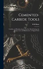 Cemented-carbide Tools; Carbides and Bonding Agents Used for Metal Cutting, the Design, Care and Maintenance of Tipped Tools 