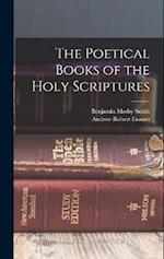 The Poetical Books of the Holy Scriptures 