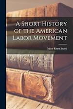 A Short History of the American Labor Movement 
