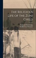 The Religious Life of the Zuni Child 