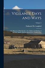 Vigilante Days and Ways: The Pioneers of The Rockies : The Makers and Making of Montana, Idaho, Oregon, Washington, and Wyoming; Volume 2 
