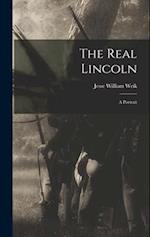 The Real Lincoln; a Portrait 