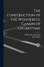 The Construction of the Wonderful Canon of Logarithms 