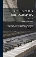 De Fidiculis Bibliographia: Being an Attempt Towards a Bibliography of the Violin and all Other Instruments Played With a bow in Ancient and Modern Ti