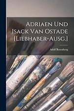 Adriaen und Isack van Ostade [Liebhaber-Ausg.]