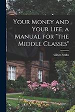 Your Money and Your Life, a Manual for "the Middle Classes" 