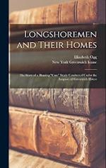 Longshoremen and Their Homes; the Story of a Housing "case" Study Conducted Under the Auspices of Greenwich House 