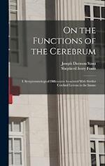 On the Functions of the Cerebrum: I. Symptomatological Differences Associated With Similar Cerebral Lesions in the Insane 