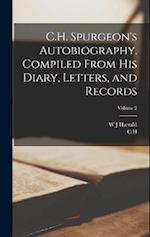 C.H. Spurgeon's Autobiography. Compiled From his Diary, Letters, and Records; Volume 2 