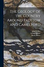 The Geology of the Country Around Padstow and Camelford 