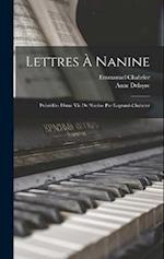 Lettres à Nanine; précédées d'une Vie de Nanine par Legrand-Chabrier