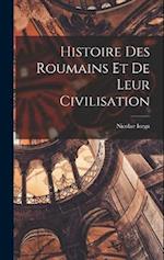 Histoire des Roumains et de leur civilisation