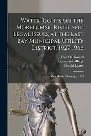 Water Rights on the Mokelumne River and Legal Issues at the East Bay Municipal Utility District, 1927-1966: Oral History Transcript / 199