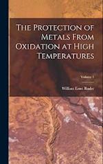The Protection of Metals From Oxidation at High Temperatures; Volume 1 