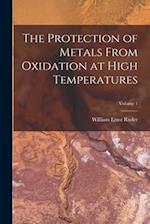 The Protection of Metals From Oxidation at High Temperatures; Volume 1 