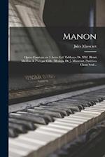Manon; opéra comique en 5 actes et 6 tableaux de MM. Henri Meilhac & Philippe Gille. Musique de J. Massenet. Partition chant seul ..