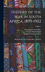 History of the War in South Africa, 1899-1902: History Of The War In South Africa, 1899-1902; Volume 1 