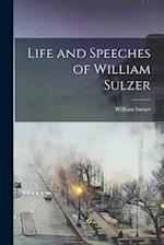 Life and Speeches of William Sulzer 