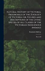 Natural History of Victoria. Prodromus of the Zoology of Victoria; or, Figures and Descriptions of the Living Species of all Classes of the Victorian 