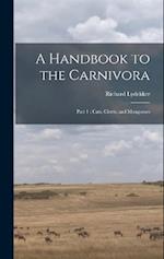 A Handbook to the Carnivora: Part 1 : Cats, Civets, and Mongooses 