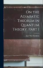 On the Adiabatic Theorem in Quantum Theory. Part I 