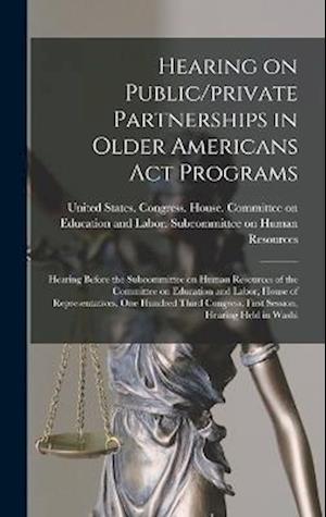 Hearing on Public/private Partnerships in Older Americans Act Programs: Hearing Before the Subcommittee on Human Resources of the Committee on Educati