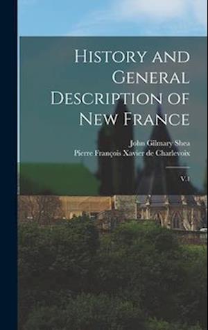 History and General Description of New France: V.1