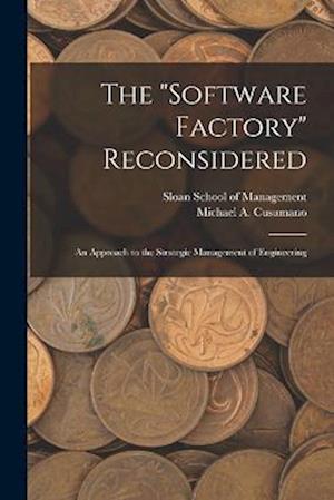 The "software Factory" Reconsidered: An Approach to the Strategic Management of Engineering