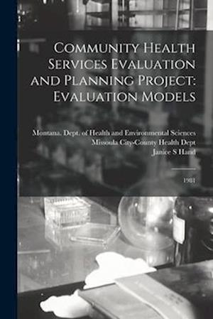 Community Health Services Evaluation and Planning Project: Evaluation Models: 1981