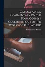 Catena Aurea: Commentary on the Four Gospels, Collected out of the Works of the Fathers: 2 