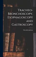 Tracheo-bronchoscopy, Esophagoscopy and Gastroscopy 