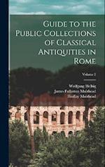 Guide to the Public Collections of Classical Antiquities in Rome; Volume 2 